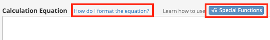 Calculation Equation section of a calculated field with red
boxes around &quot;How do I format the equation?&quot; and &quot;Special Functions&quot;.