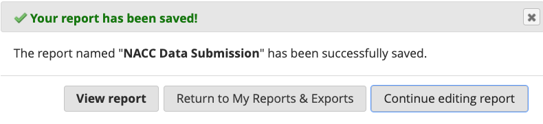 Alt txt: Report save message with buttons for &#39;View report&#39;, &#39;Return
to My Reports &amp; Exports&#39; and &#39;Continue editing
report&#39;