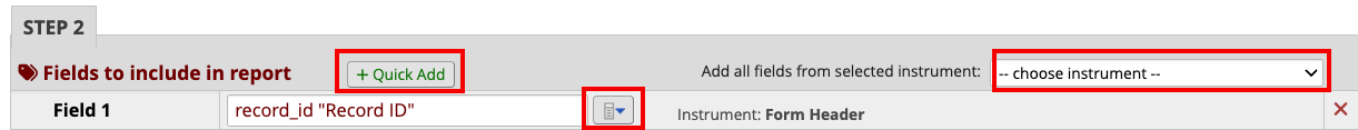 Alt txt: Step 2 section of report with red boxes around Quick Add
button, drop-down button next to Field 1 and choose instrument
drop-down.